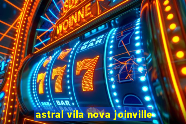 astral vila nova joinville